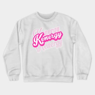 I’m Just Ken - Kenergy- Crewneck Sweatshirt